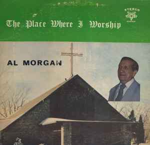 Al Morgan (3) - The Place Where I Worship album cover