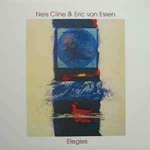 Elegies - Nels Cline & Eric von Essen