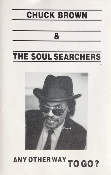 Chuck Brown & The Soul Searchers – Any Other Way To Go ? (1987