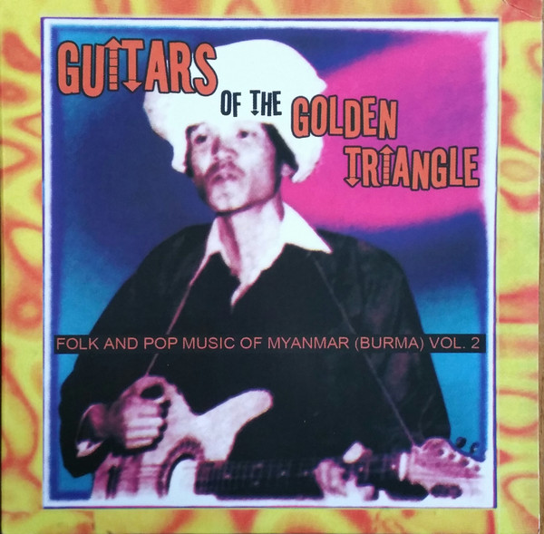 Various - Guitars Of The Golden Triangle · Folk And Pop Music Of Myanmar (Burma) Vol. 2 | Sublime Frequencies (SF024-LP)