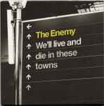 Cover of We'll Live And Die In These Towns, 2007, CD