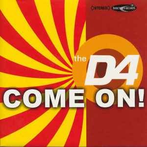 The D4 - Come On!
