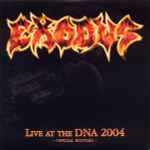 Exodus – Live At The DNA 2004 -Official Bootleg- (2005, Cardboard 