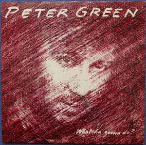 Peter Green (2) - Whatcha Gonna Do? album cover