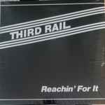 Third Rail – Reachin' For It (1982, Vinyl) - Discogs