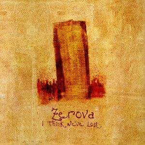 descargar álbum Zerova - I Think Weve Lost