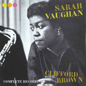Sarah Vaughan With Clifford Brown – Complete Recordings (2005, CD