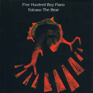Five Hundred Boy Piano - Volcano The Bear