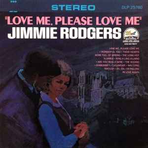 Jimmie Rodgers (2) - Love Me, Please Love Me album cover