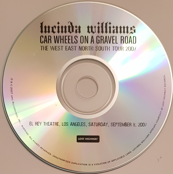 lataa albumi Lucinda Williams - Car Wheels On A Gravel Road El Rey Theatre Los Angeles Saturday September 8 2007