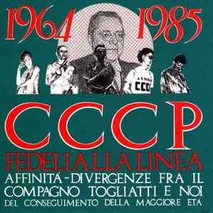 CCCP - Fedeli Alla Linea - 1964-1985 Affinità - Divergenze Fra Il Compagno Togliatti E Noi Del Conseguimento Della Maggiore Età