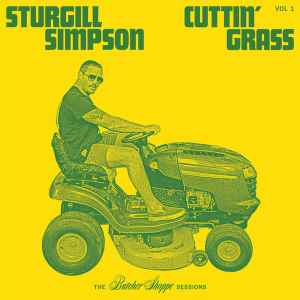 Sturgill Simpson - Cuttin' Grass Vol​.​ 1 (The Butcher Shoppe Sessions)