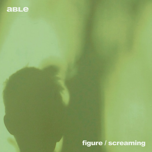 Able – Figure​/​Screaming