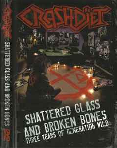 Shattered Glass And Broken Bones (Three Years Of Generation Wild) - Crashdïet
