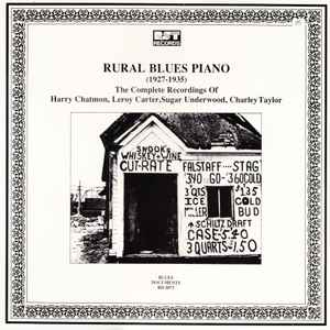 Rural Blues Piano (1927-1935) The Complete Recordings Of Harry Chatmon, Leroy Carter, Sugar Underwood, Charley Taylor - Various