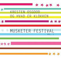 lataa albumi Kresten Osgood og Hvad Er Klokken - Musketer Festival Vol 1