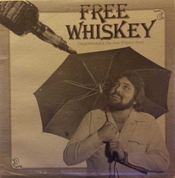 télécharger l'album Floyd Mitchell & The Free Whiskey Band - Free Whiskey