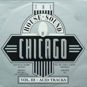 Various - The House Sound Of Chicago - Vol. III - Acid Tracks