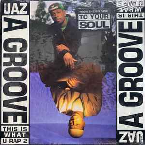 The Jaz – A Groove (This Is What U Rap 2) (1991, Vinyl) - Discogs