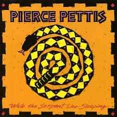 Pierce Pettis - While The Serpent Lies Sleeping