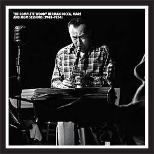 baixar álbum Woody Herman - The Complete Woody Herman Decca Mars And MGM Sessions 1943 1954