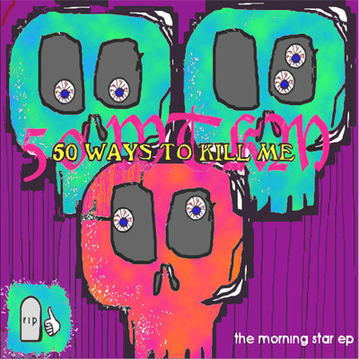 last ned album 50 Ways To Kill Me - The Morning Star EP