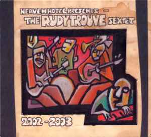 The Rudy Trouvé Sextet - 2002-2003 album cover