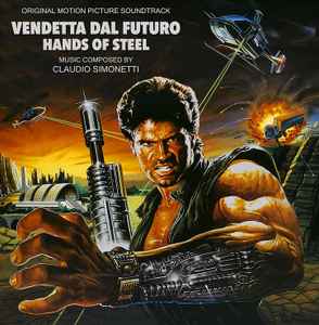 Claudio Simonetti - Vendetta Dal Futuro (Hands Of Steel) (Original Motion Picture Soundtrack) album cover