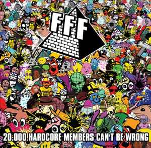 FFF - 20.000 Hardcore Members Can't Be Wrong