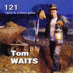 Tom Waits - 121 Tears In A Short Glass