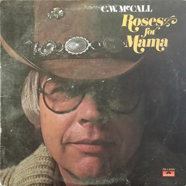 C.W. McCall - Roses For Mama | Releases | Discogs