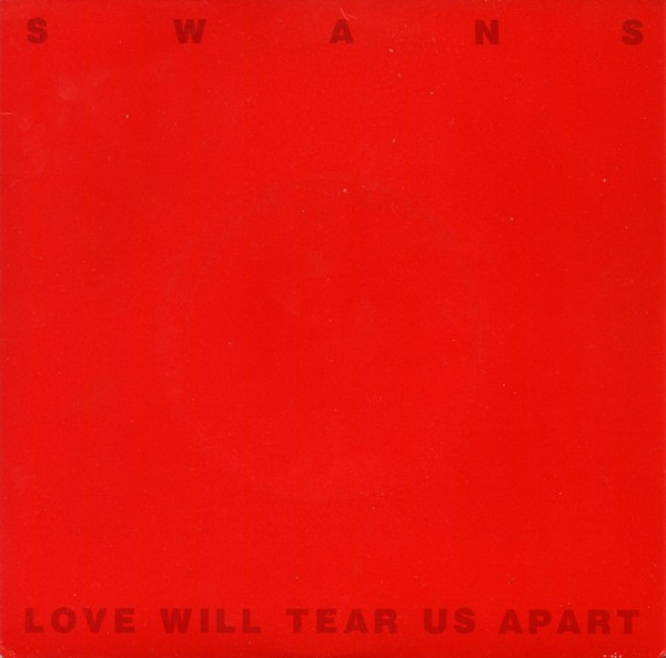 Swans - Love Will Tear Us Apart | Releases | Discogs