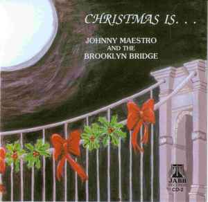 Johnny Maestro And The Brooklyn Bridge - Christmas Is... album cover
