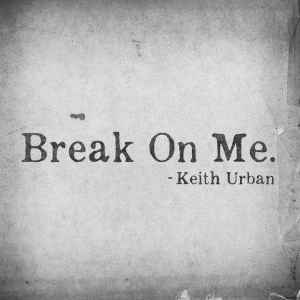 Keith Urban - Break On Me. album cover