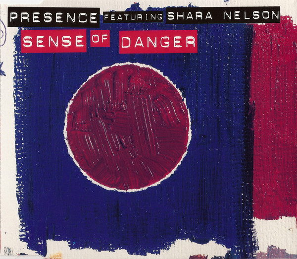 Presence Featuring Shara Nelson – Sense Of Danger (Remixes) (1998