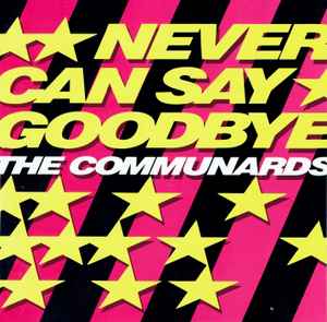 Never Can Say Goodbye - The Communards