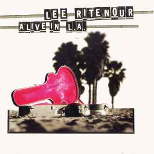 Alive in L.A. - Lee Ritenour