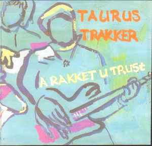 Taurus Trakker - A Rakket U Trust album cover