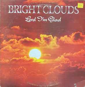 Bright Clouds - Lord I'm Glad album cover