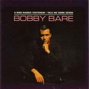 Bobby Bare - A Bird Named Yesterday / Talk Me Some Sense