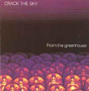 Crack The Sky - From The Greenhouse