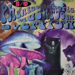 S/T - Phantasmagoric Mushroom Overflow