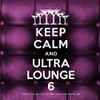 Various - Keep Calm And Ultra Lounge 6