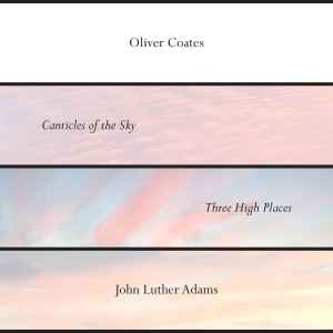 Oliver Coates - Canticles Of The Sky / Three High Places album cover