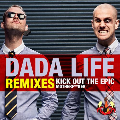 Album herunterladen Dada Life - Kick Out The Epic Motherfker Remixes