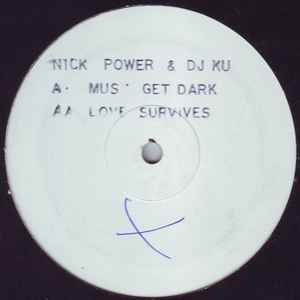 Nick Power & DJ KU - Mus Get Dark / Love Survives