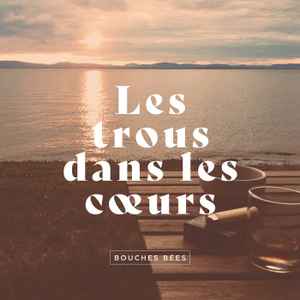 Les Bouches Bées - Les Trous Dans Les Coeurs album cover