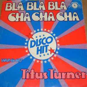 Titus Turner Bla Bla Bla Cha Cha Cha 1977 Vinyl Discogs