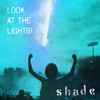 Shade (23) - Look At The Lights!
