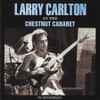 Larry Carlton - At The Chestnut Cabaret - The 1990 Broadcast